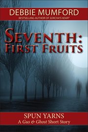 Seventh: first fruits. Gus and Ghost cover image