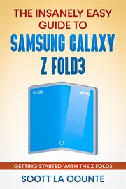 The insanely easy guide to the samsung galaxy z fold3: getting started with the z fold3 cover image