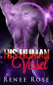 His Human Vessel : An Alien Warrior Romance. Zandian Masters cover image