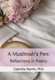 A muslimah's pen: reflections in poetry : reflections in poetry cover image