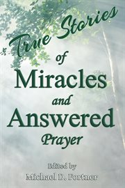 True Stories of Miracles and Answered Prayer cover image