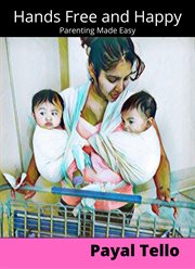 Hands Free and Happy : Parenting Made Easy cover image