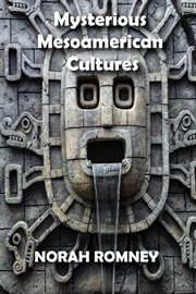 Mysterious mesoamerican cultures cover image