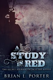 A study in red : the secret journal of Jack the Ripper cover image