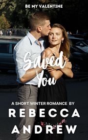 Saved You : A Short Winter Romance. Seasonal Short Stories cover image