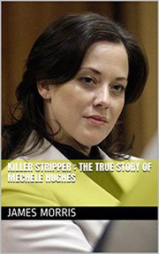 Killer stripper: the true story of mechele hughes cover image