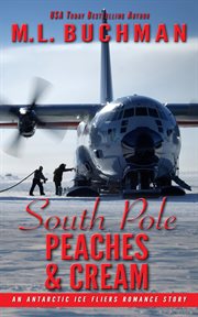 South Pole Peaches & Cream : An Antarctic Ice Fliers Romance Story cover image