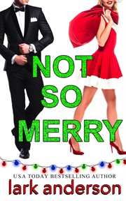 Not So Merry : An Enemies to Lovers Christmas Romance. Cutler Family Christmas cover image