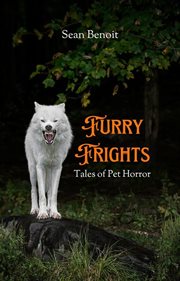 Furry Frights: Tales of Pet Horror : tales of pet horror cover image