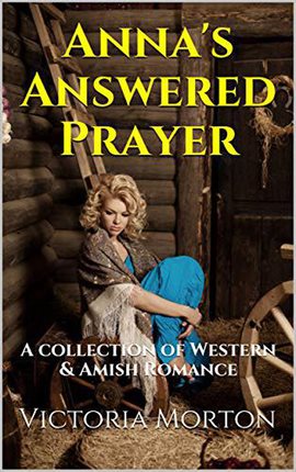Cover image for Anna's Answered Prayer A Collection of Western & Amish Romance