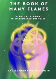 The book of many flames : everyday alchemy with esoteric energies cover image
