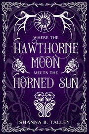 Where the Hawthorne Moon Meets the Horned Sun cover image