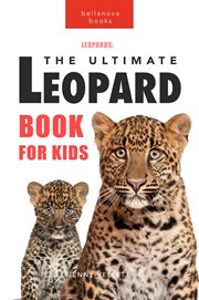 Leopards: The Ultimate Leopard Book for Kids cover image