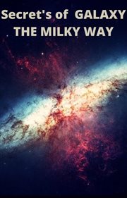 Secret's of galaxy the milky way cover image