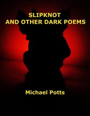 Slipknot and other dark poems cover image