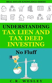 Understanding tax lien and tax deed investing: no fluff cover image