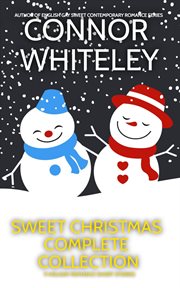 Sweet Christmas Complete Collection: 11 Sweet Holiday Romance Short Stories : 11 Sweet Holiday Romance Short Stories cover image