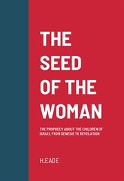 The seed of the woman: the prophecy about the children of israel from genesis to revelation cover image