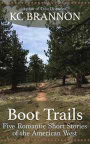 Boot trails: five romantic short stories of the american west cover image