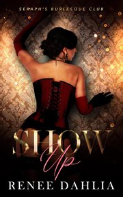 Show Up : Seraph's Burlesque Club cover image