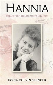 Hannia : forgotten Holocaust survivor cover image
