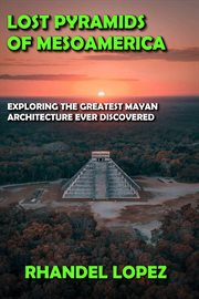 Lost pyramids of mesoamerica cover image