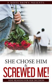 She chose him and screwed me! cover image