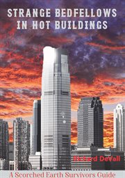 Strange bedfellows in hot buildings: a scorched earth survivors guide : A Scorched Earth Survivors Guide cover image