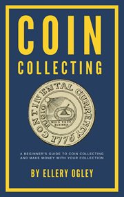 Coin collecting - a beginner's guide to coin collecting and make money with your collection cover image