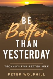 Be better than yesterday: techniques and habits for better self cover image