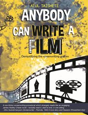 Anybody can write a film (demystifying the screenwriting process) cover image