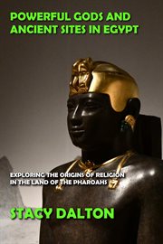 Powerful gods and ancient sites in egypt cover image