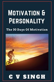 Motivation and Personality : The 30 Days of Motivation cover image