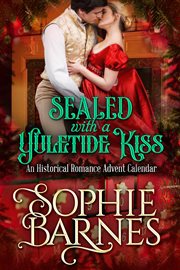 Sealed with a yuletide kiss : an historical romance advent calendar cover image