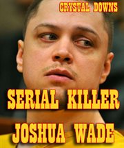 Serial killer joshua wade cover image