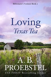 Loving Texas Tea : Billionaire's Venture cover image
