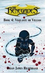 Vigilante or villain cover image