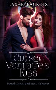 Cursed Vampire's Kiss : Royal Queens of New Orleans cover image