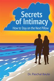 Secrets of intimacy: how tostay on the next pillow cover image