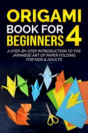 Origami book for beginners 4: a step-by-step introduction to the japanese art of paper folding fp cover image