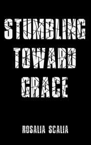 Stumbling toward grace cover image