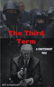 The Third Term : A Cautionary Tale cover image