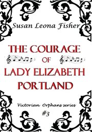 The Courage of Lady Elizabeth Portland : Victorian Orphans cover image