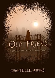 The old friend - a collection of tales and poems cover image