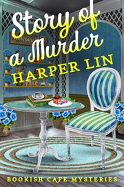 Story of a murder : a Bookish Cafe Mystery, #3 cover image