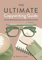 The ultimate copywriting guide for entrepreneurs and small business owners cover image