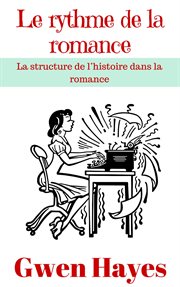 Le rythme de la romance: la structure de l'histoire dans la romance cover image