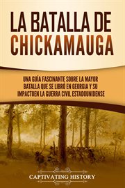La batalla de chickamauga: una guía fascinante sobre la mayor batalla que se libró en georgia y s cover image