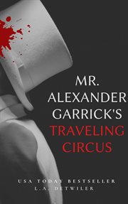 Mr. Alexander Garrick's traveling circus cover image