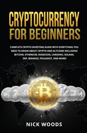 Cryptocurrency for beginners. Complete Crypto Investing Guide with Everything You Need to Know About Crypto and Altcoins cover image